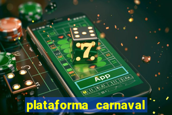 plataforma carnaval 777 bet