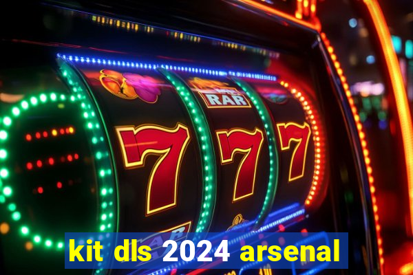 kit dls 2024 arsenal