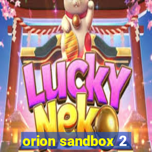 orion sandbox 2