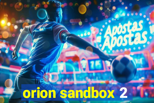 orion sandbox 2