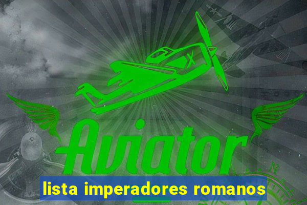 lista imperadores romanos