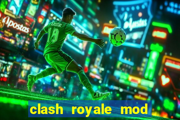 clash royale mod cartas modificadas download