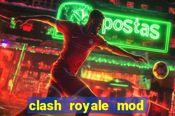 clash royale mod cartas modificadas download