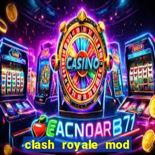 clash royale mod cartas modificadas download