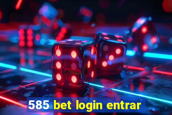 585 bet login entrar