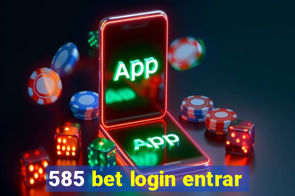 585 bet login entrar