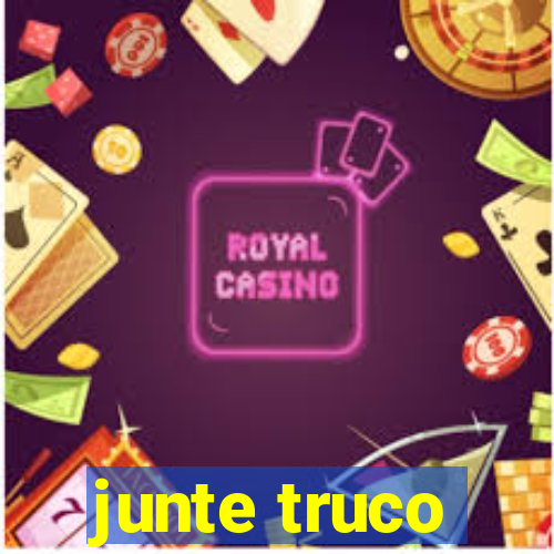 junte truco