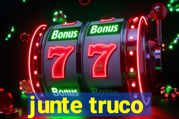 junte truco