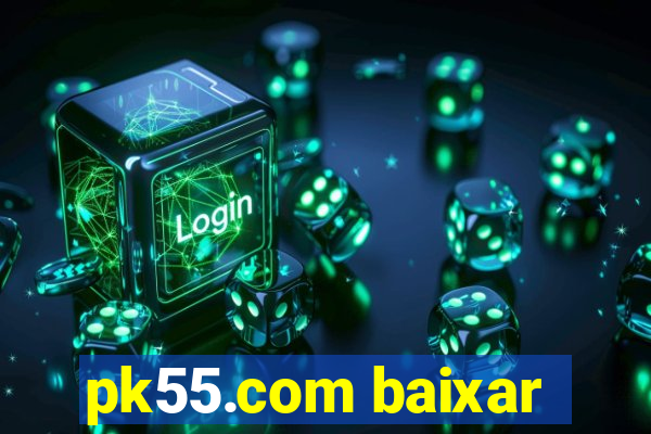 pk55.com baixar