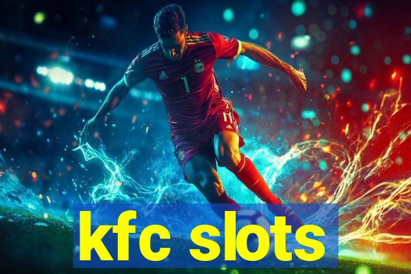 kfc slots