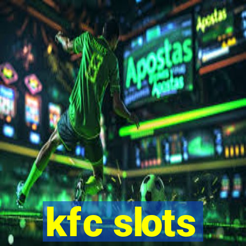 kfc slots