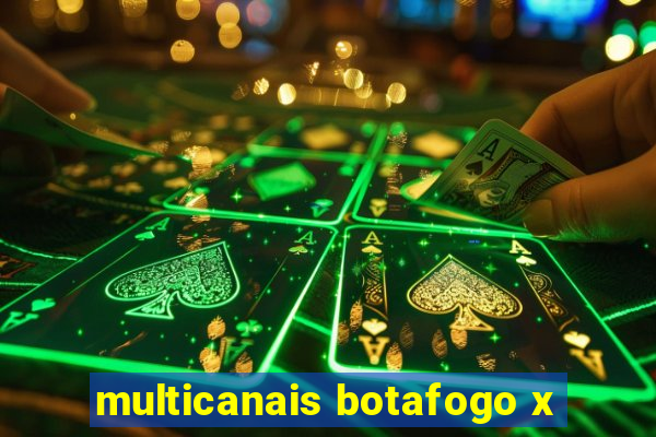 multicanais botafogo x