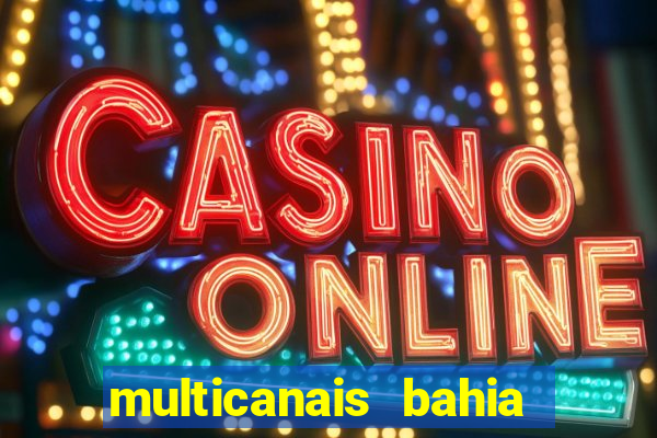 multicanais bahia ao vivo