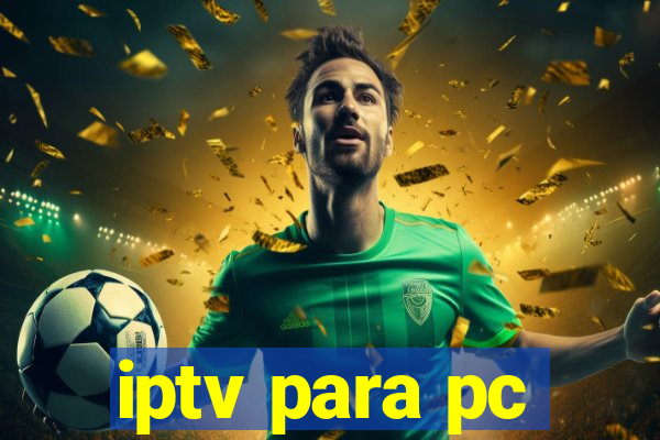 iptv para pc