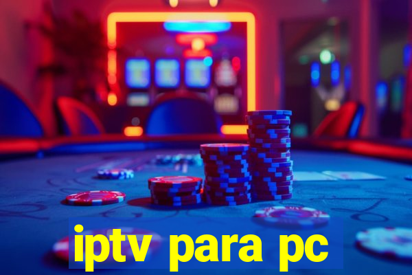 iptv para pc