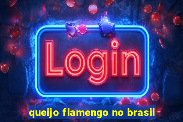 queijo flamengo no brasil