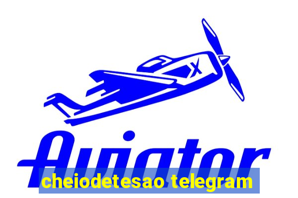 cheiodetesao telegram