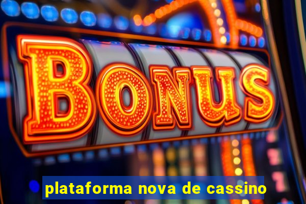 plataforma nova de cassino