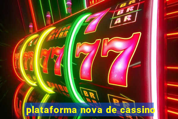 plataforma nova de cassino