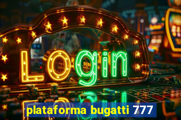 plataforma bugatti 777