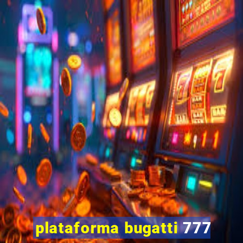 plataforma bugatti 777