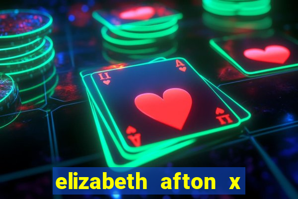 elizabeth afton x william afton