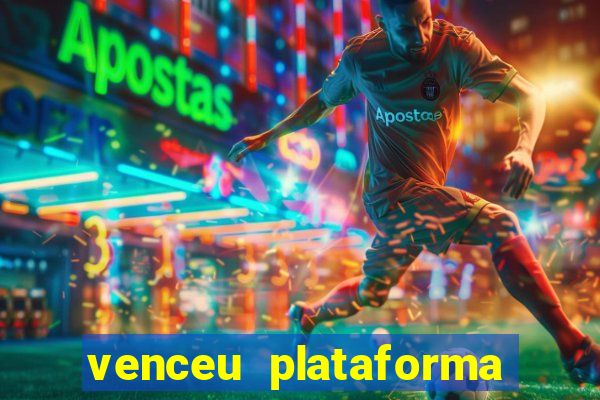 venceu plataforma de jogos