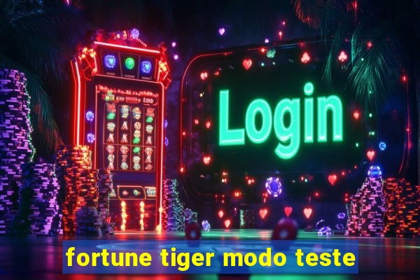 fortune tiger modo teste