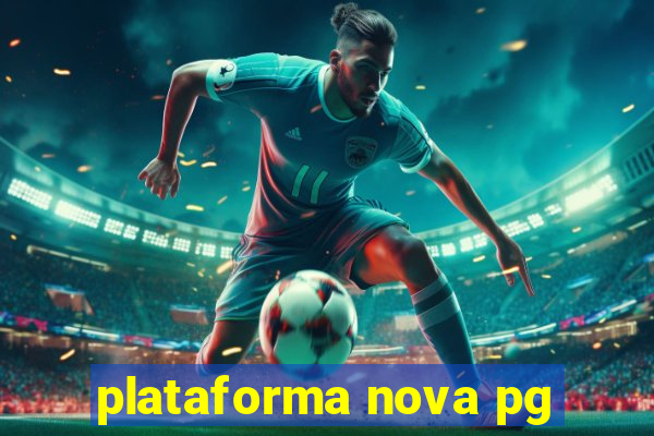 plataforma nova pg