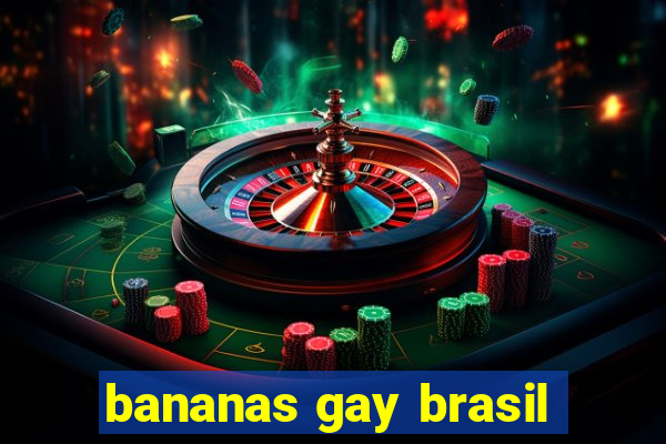 bananas gay brasil