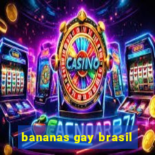 bananas gay brasil