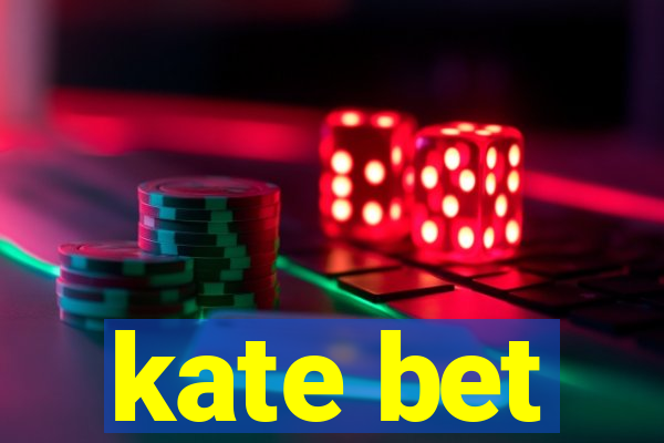 kate bet