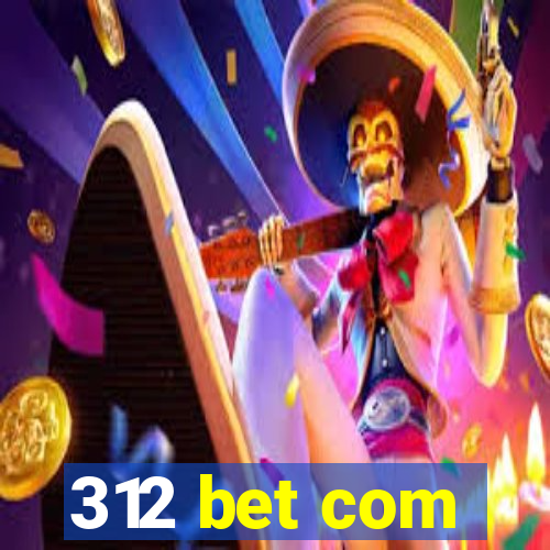 312 bet com