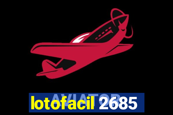 lotofacil 2685