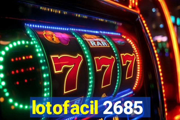 lotofacil 2685