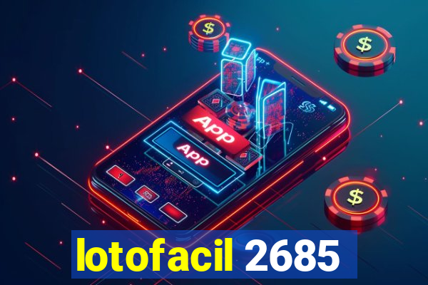 lotofacil 2685