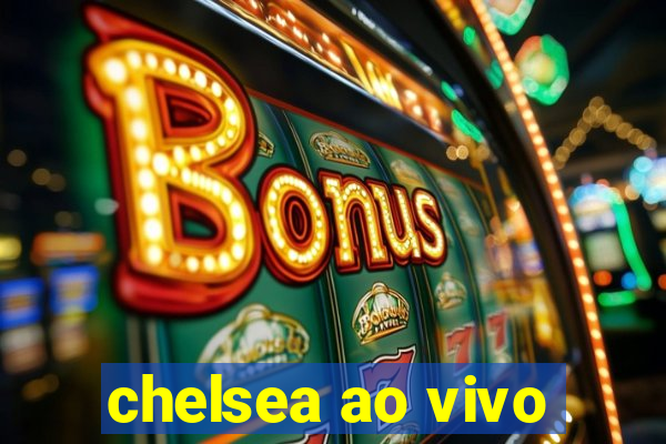 chelsea ao vivo