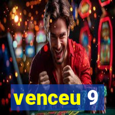 venceu 9