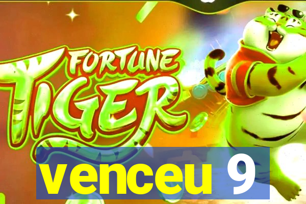 venceu 9