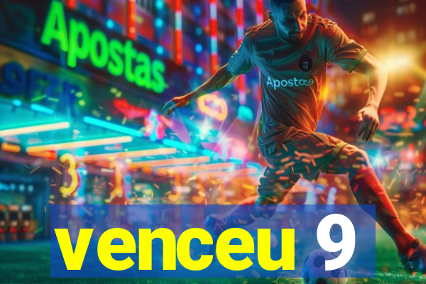 venceu 9