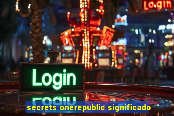 secrets onerepublic significado