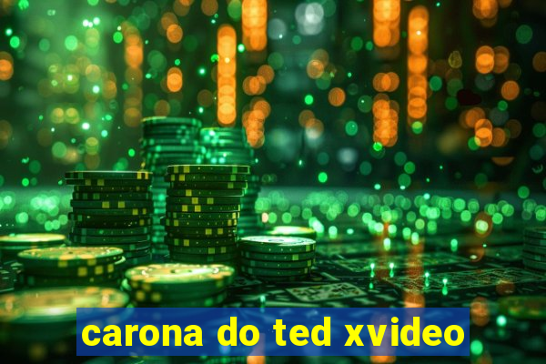 carona do ted xvideo