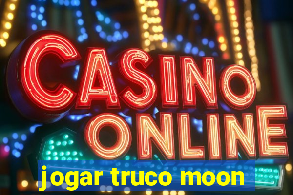 jogar truco moon