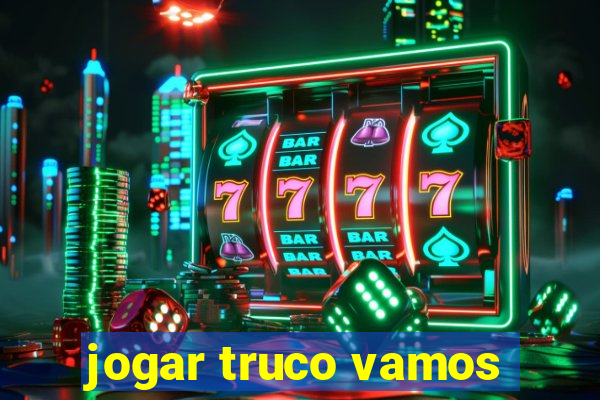 jogar truco vamos