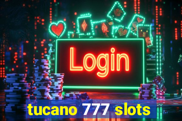 tucano 777 slots