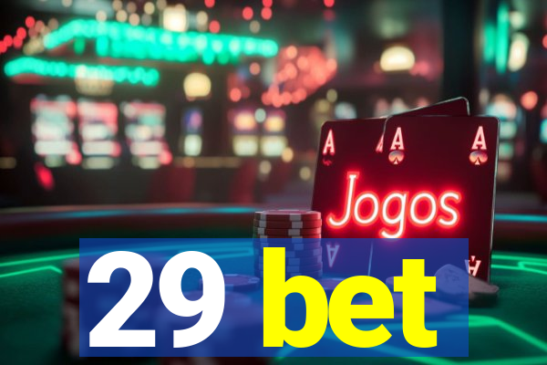 29 bet