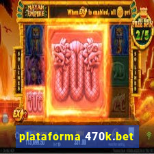 plataforma 470k.bet