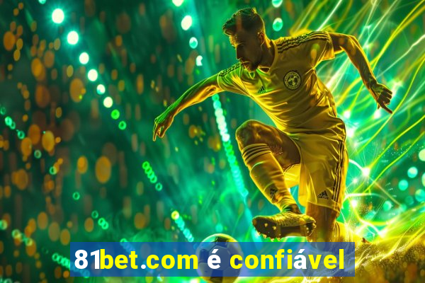 81bet.com é confiável