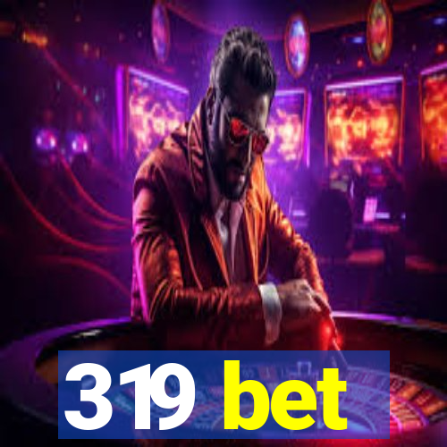 319 bet