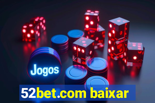 52bet.com baixar